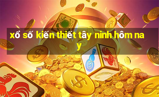 xổ số kiến thiết tây ninh hôm nay