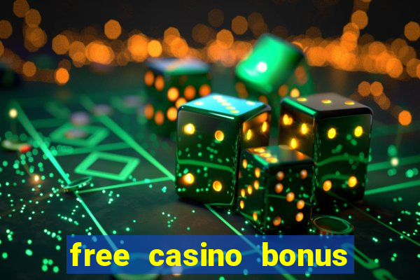 free casino bonus no deposit