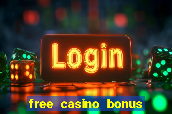 free casino bonus no deposit