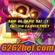 Sam 86 Game Bài Đổi Thưởng Caovietnet