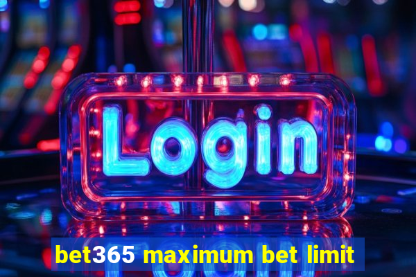 bet365 maximum bet limit