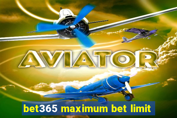 bet365 maximum bet limit