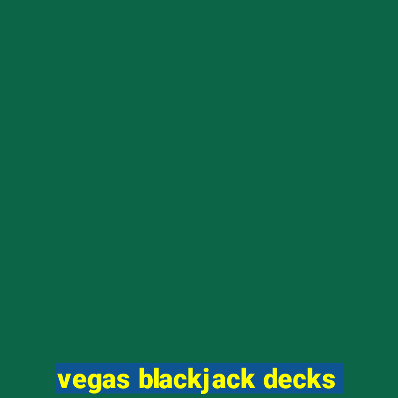 vegas blackjack decks