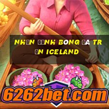 nhận định bóng đá trận iceland