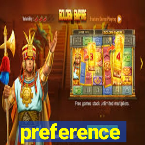 preference