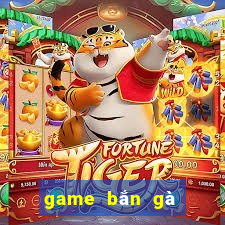 game bắn gà phần 4