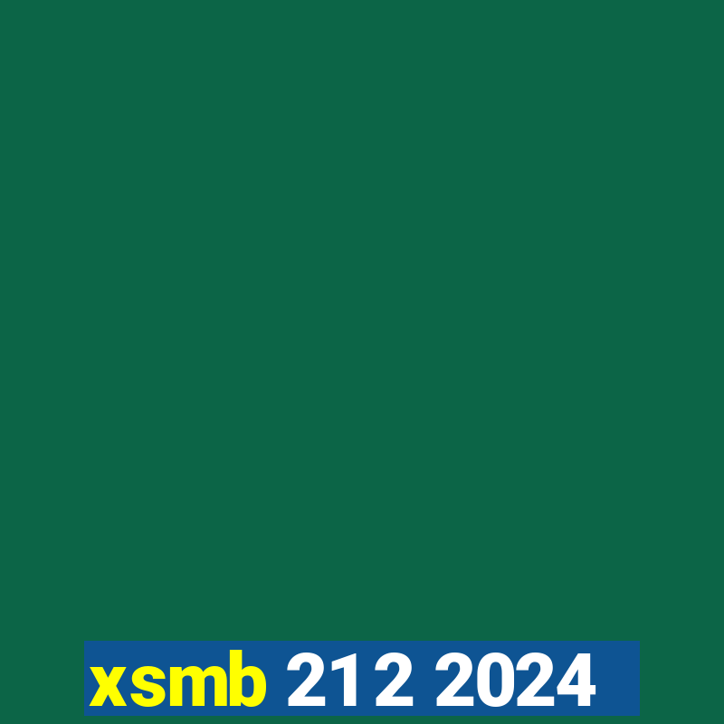 xsmb 21 2 2024