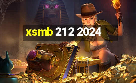 xsmb 21 2 2024