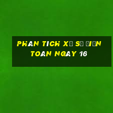 phân tích xổ Số Điện Toán ngày 16