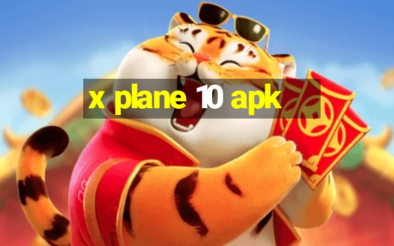 x plane 10 apk