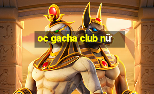 oc gacha club nữ