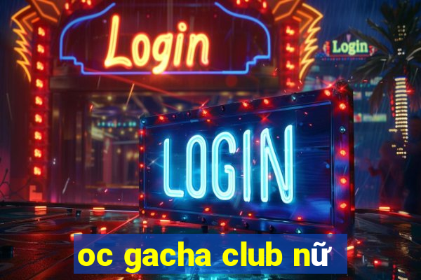 oc gacha club nữ