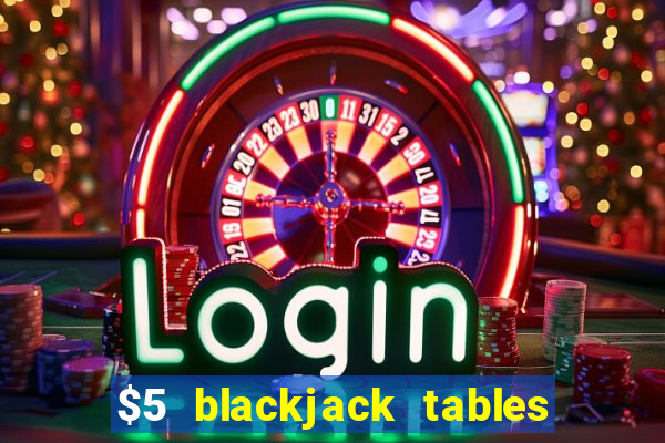 $5 blackjack tables near me