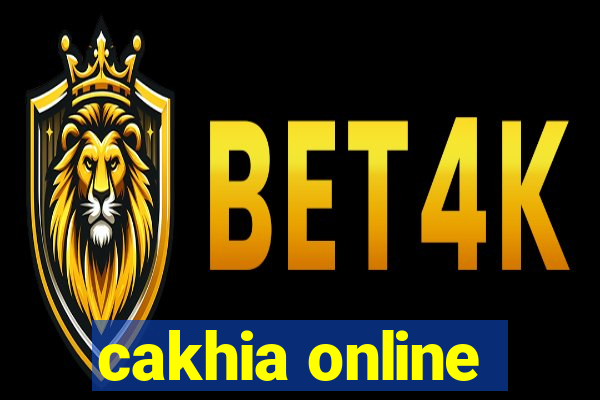 cakhia online