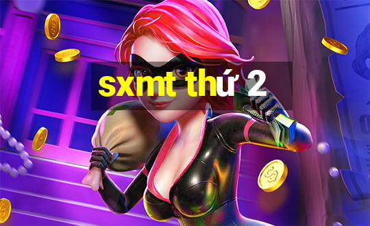 sxmt thứ 2