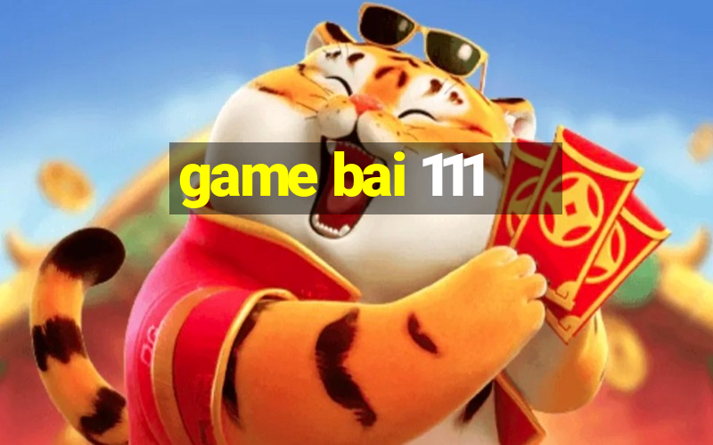 game bai 111