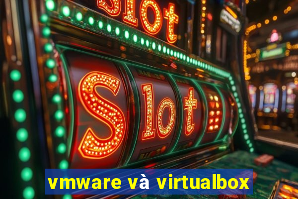 vmware và virtualbox