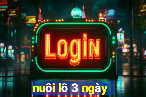 nuôi lô 3 ngày