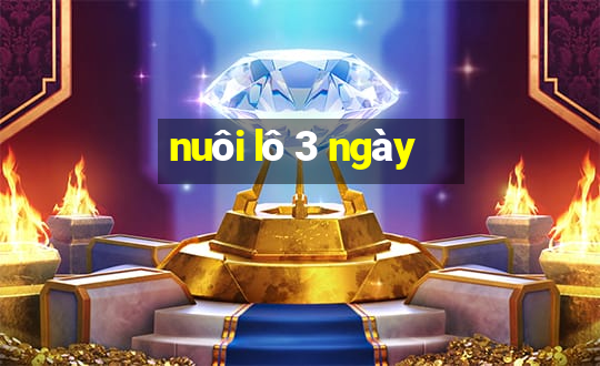 nuôi lô 3 ngày