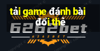 tai game danh bai doi the