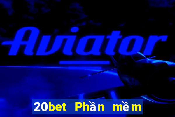 20bet Phần mềm mèo xổ số