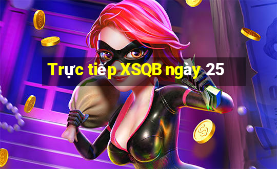 Trực tiếp XSQB ngày 25