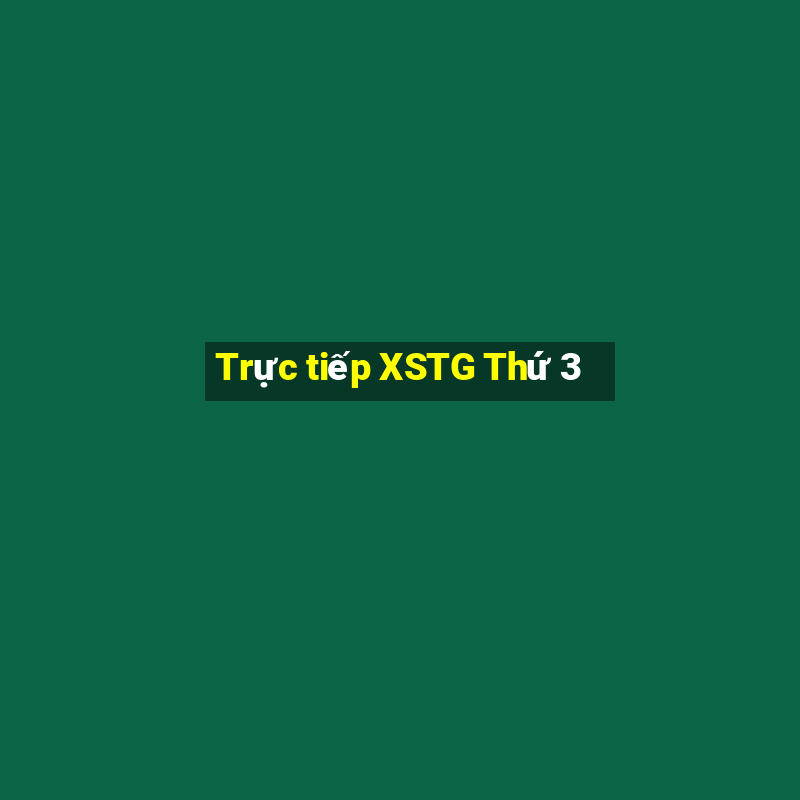 Trực tiếp XSTG Thứ 3