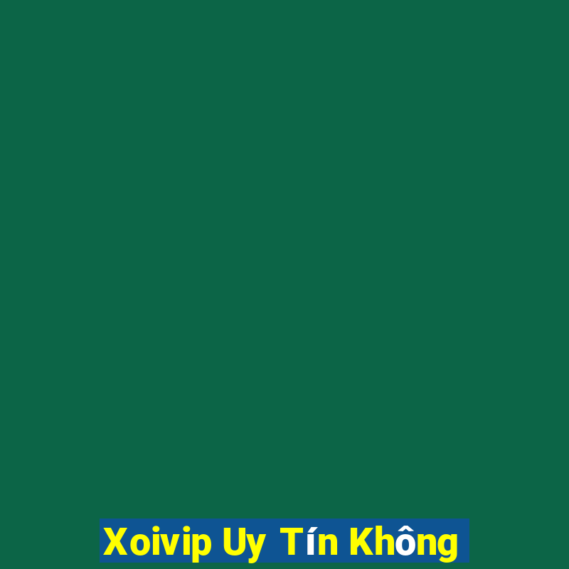 Xoivip Uy Tín Không