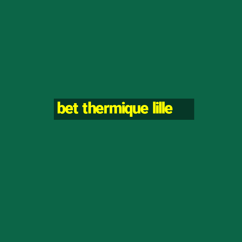 bet thermique lille