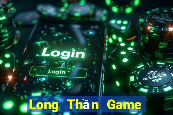 Long Thần Game Bài Tặng Code