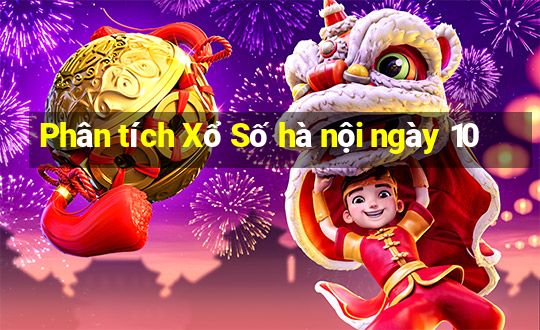 Phân tích Xổ Số hà nội ngày 10