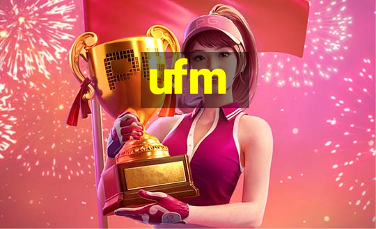 ufm