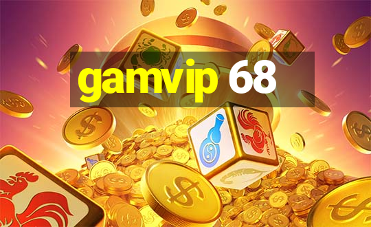 gamvip 68