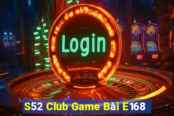 S52 Club Game Bài E168