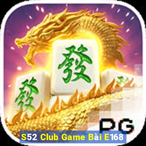 S52 Club Game Bài E168