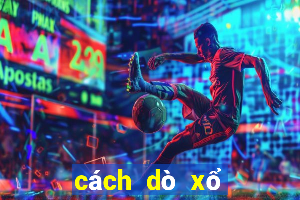 cách dò xổ số như thế nào