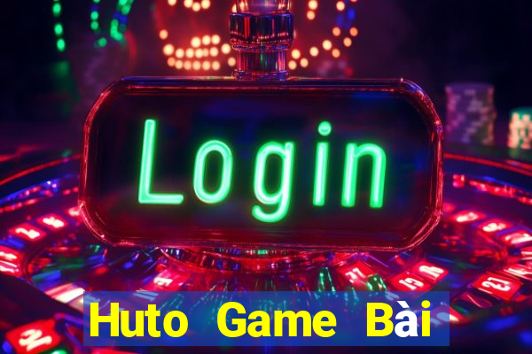 Huto Game Bài Chơi Với Bạn Bè