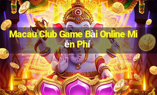 Macau Club Game Bài Online Miễn Phí