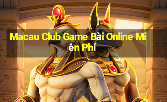 Macau Club Game Bài Online Miễn Phí