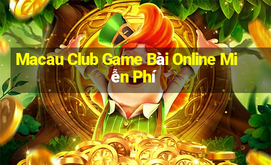 Macau Club Game Bài Online Miễn Phí