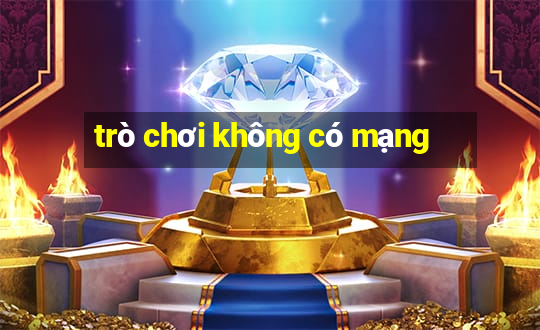 trò chơi không có mạng