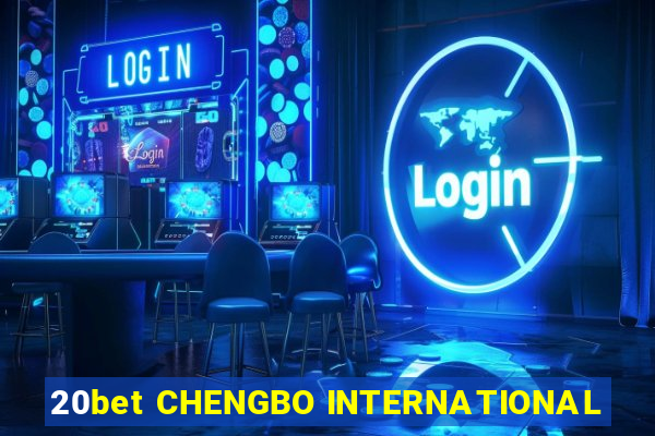 20bet CHENGBO INTERNATIONAL