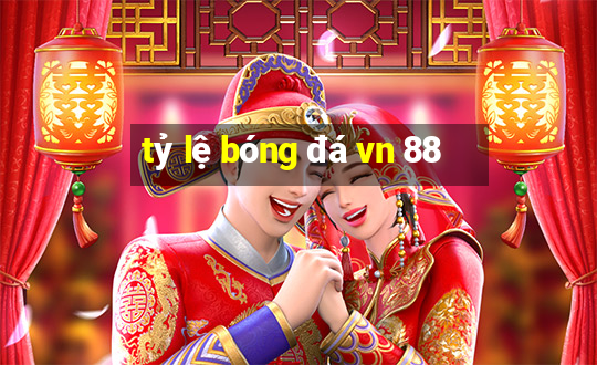 tỷ lệ bóng đá vn 88