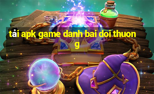 tải apk game danh bai doi thuong