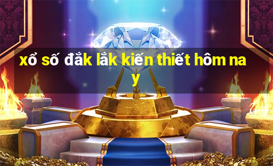 xổ số đắk lắk kiến thiết hôm nay