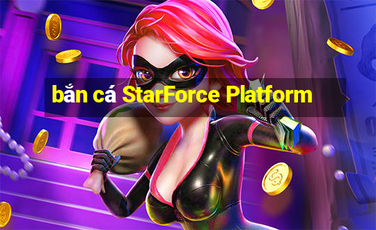 bắn cá StarForce Platform