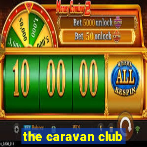 the caravan club