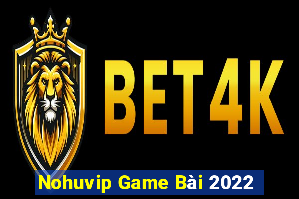 Nohuvip Game Bài 2022