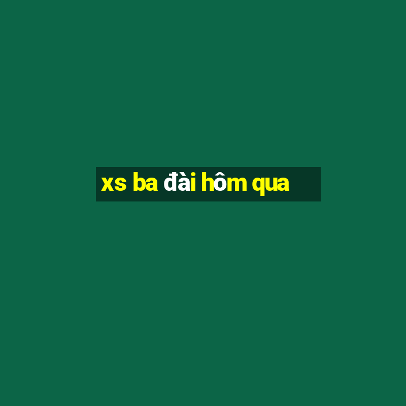 xs ba đài hôm qua