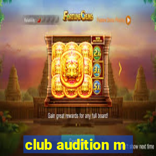 club audition m